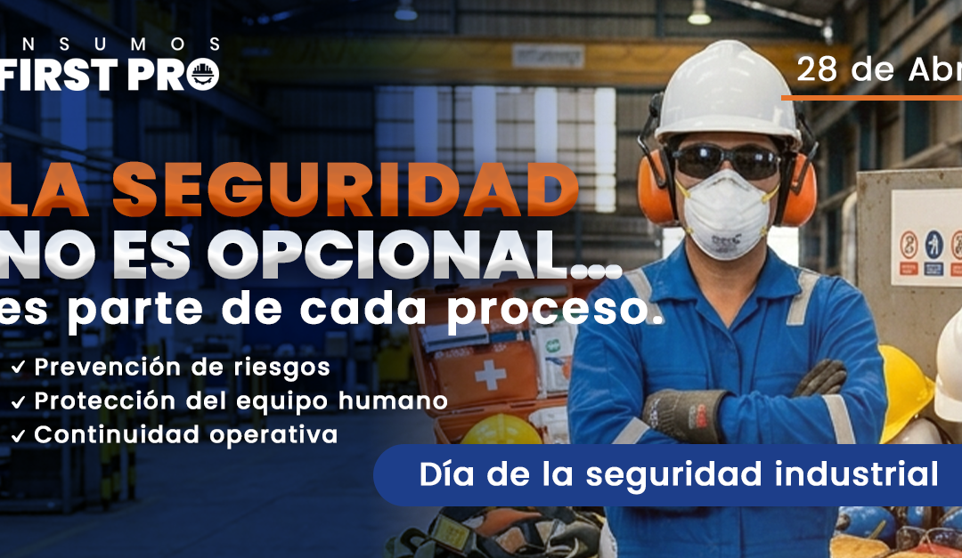 Día de la Seguridad Industrial: cómo proteger a tu equipo y fortalecer tu empresa